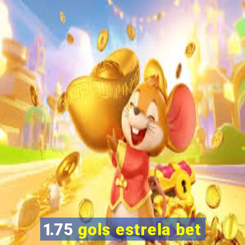 1.75 gols estrela bet